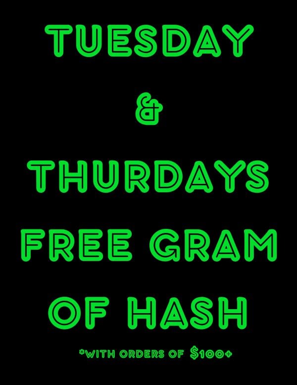 TUESDAY & THURDAYS FREE GRAM OF HASH